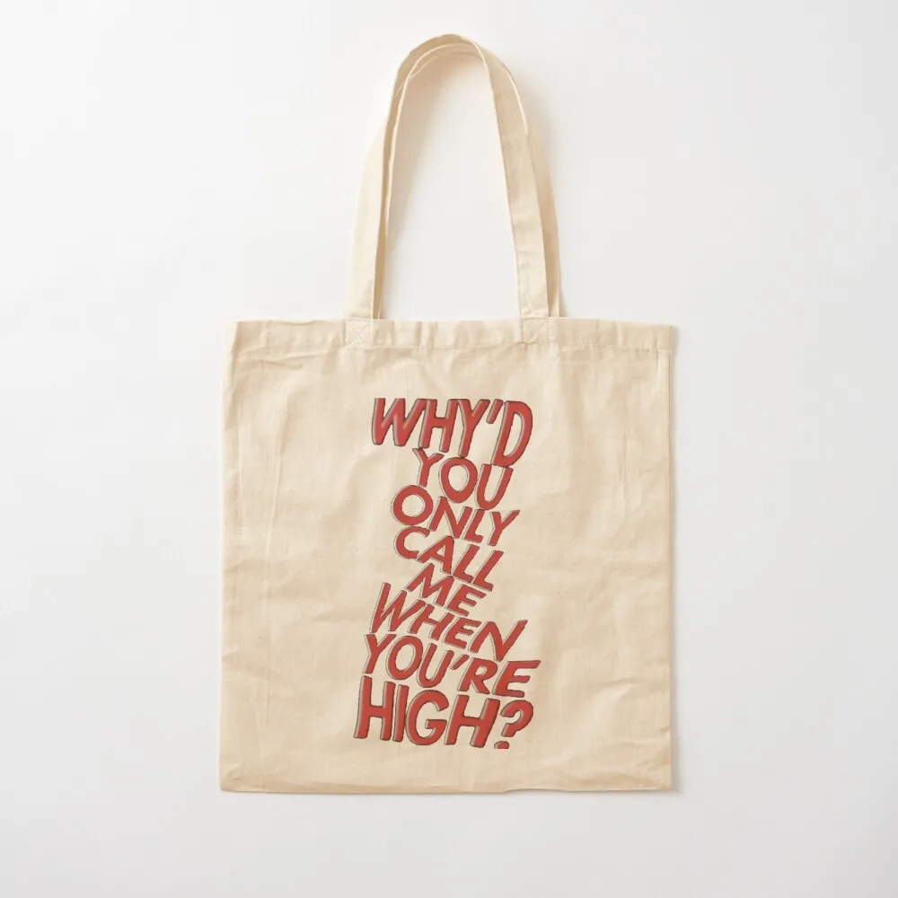 why_d you only call me when you_re high Artic Monkeys Tote Bag canvas bags foldable reusable bag Cloth bags tote bag custom