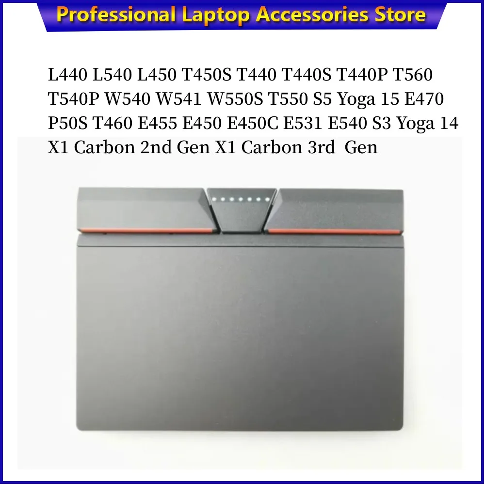 

New for Lenovo Thinkpad L440 L450 T440 T560 T540P W540 W541 W550S T550 S5 YOGA 15 E470 p50s e455 e450 e531 e540 X1c Touchpad