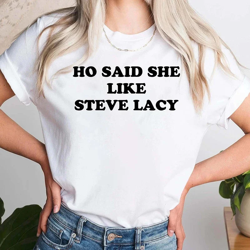 Ho Said She Like Steve Lacy Letters Printed Women's T Shirts Cotton Aesthetic Graphic Tee Gothic Y2k Tops Femme Clothes O Neck