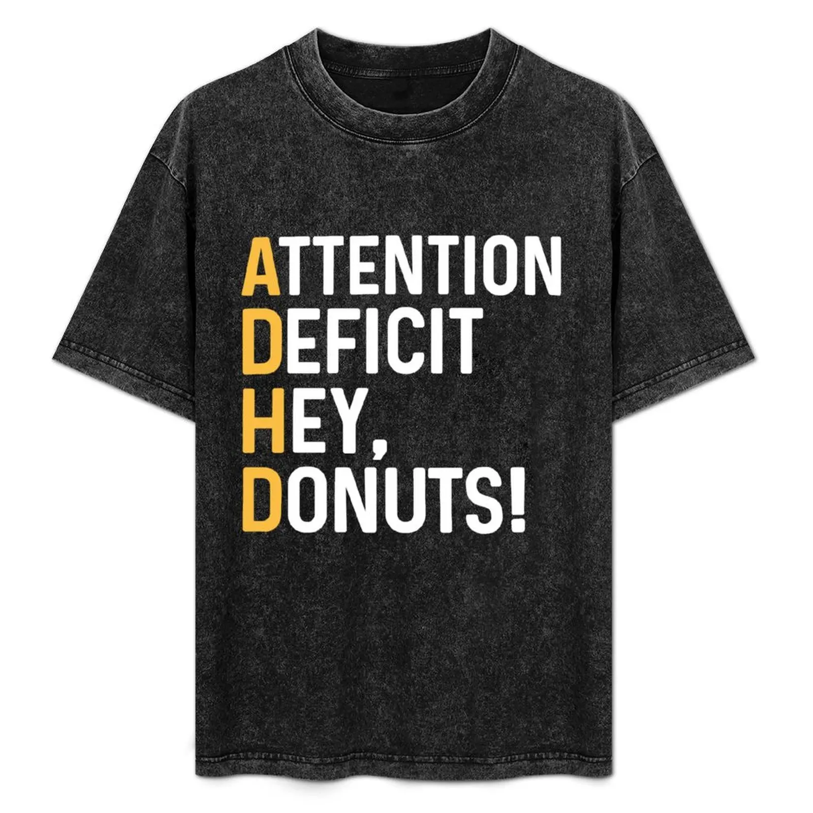 

ADHD Attention Deficit Hey Donuts T-Shirt Work Wear Lightweight Tee