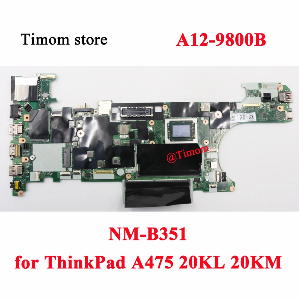 

A12-9800B for ThinkPad A475 20KL 20KM Integrated Motherboard NM-B351 01LW097 01LW094 01LW100 01LW103