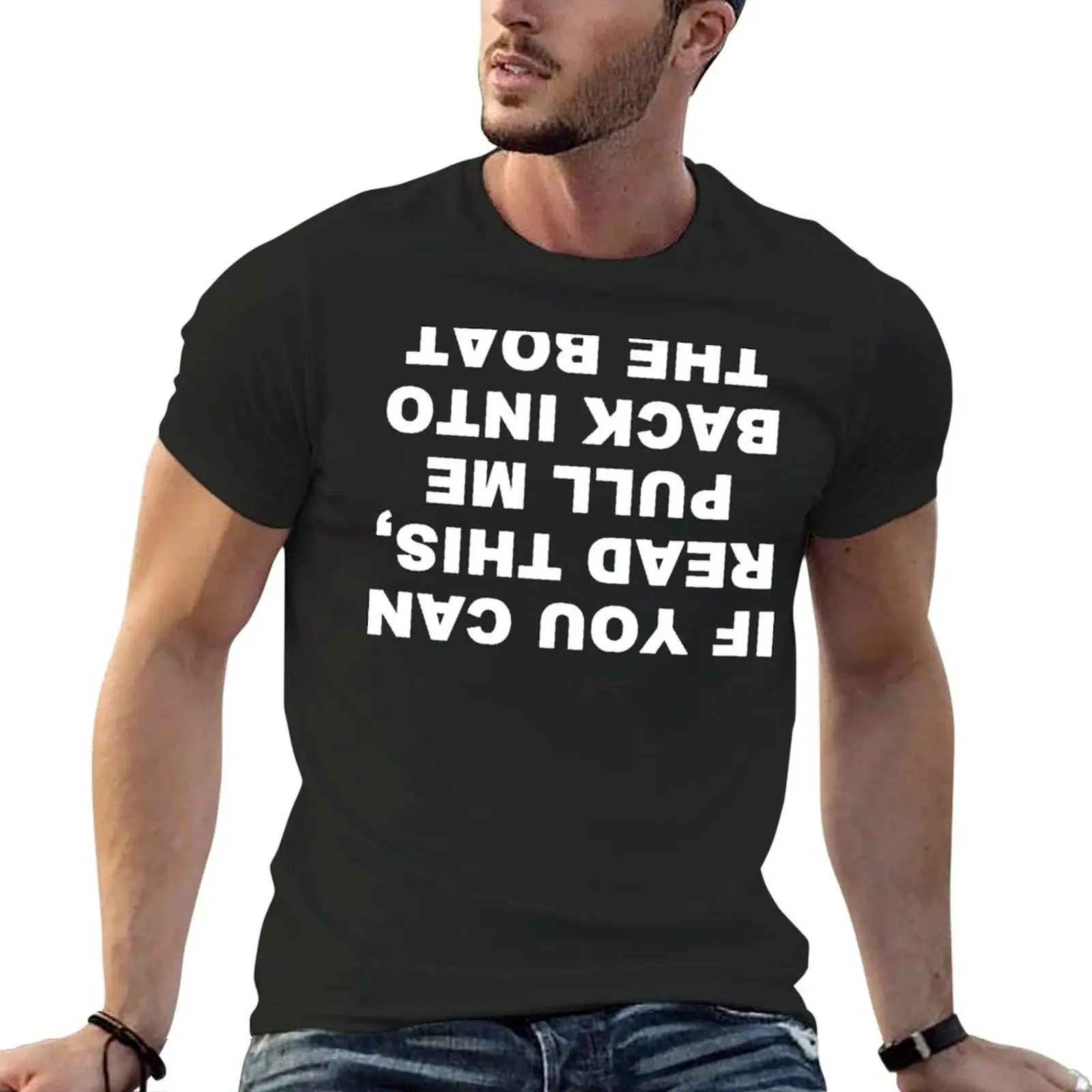 

If you can read this, pull me back into the boat Funny Geek Nerd T-Shirt plus size tops t shirts for men pack