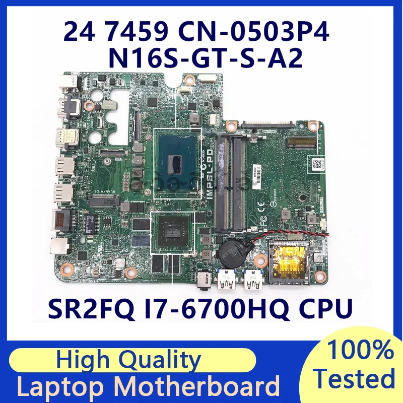 

CN-0503P4 0503P4 503P4 For Dell 7459 Laptop Motherboard With SR2FQ I7-6700HQ CPU N16S-GT-S-A2 100% Fully Tested Working Well