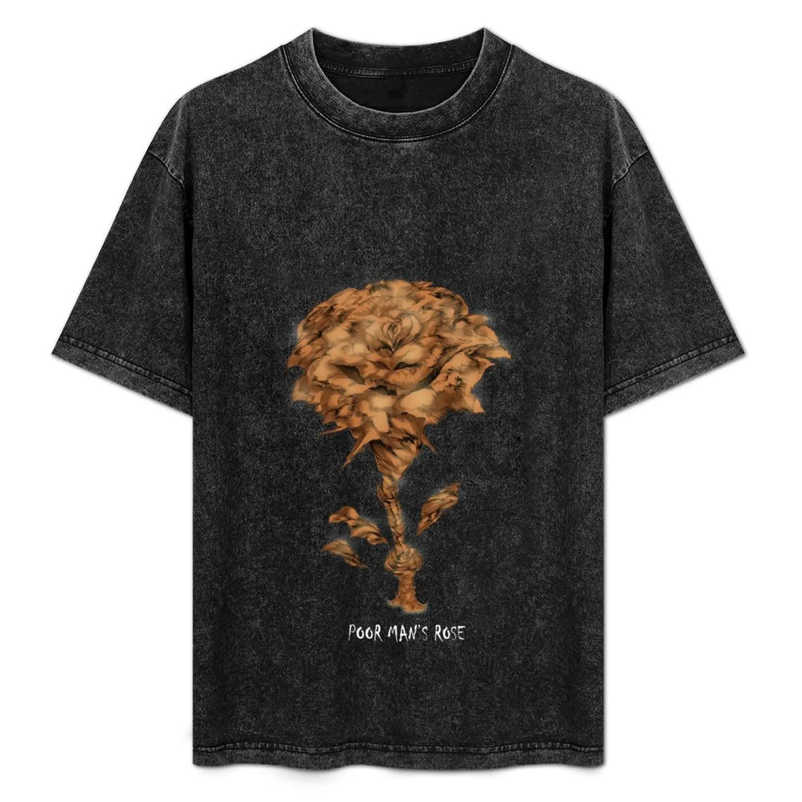 

POOR MAN'S ROSE T-Shirt funny t shirts dark humor man tshirt T-Shirt