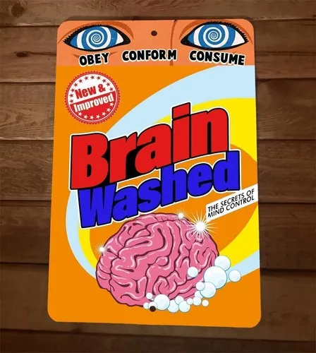 New and Improved Brain Wash Conform Consume  Metal Wall Sign