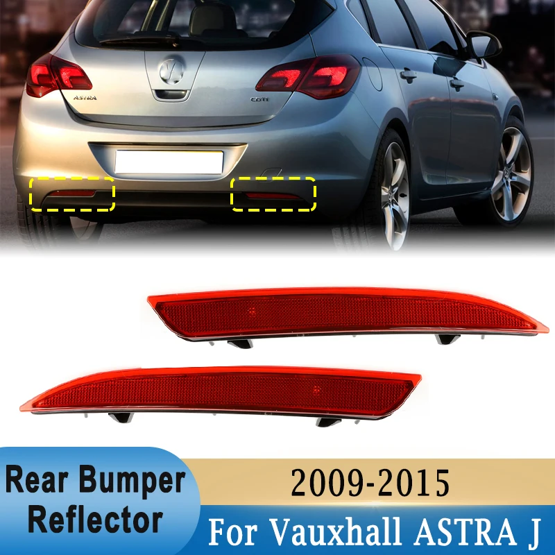 

Отражатель заднего бампера для VAUXHALL ASTRA J 2009-2015, задний левый и правый Отражатель из АБС-пластика, сигналы заднего отражателя (без лампы) 13262017