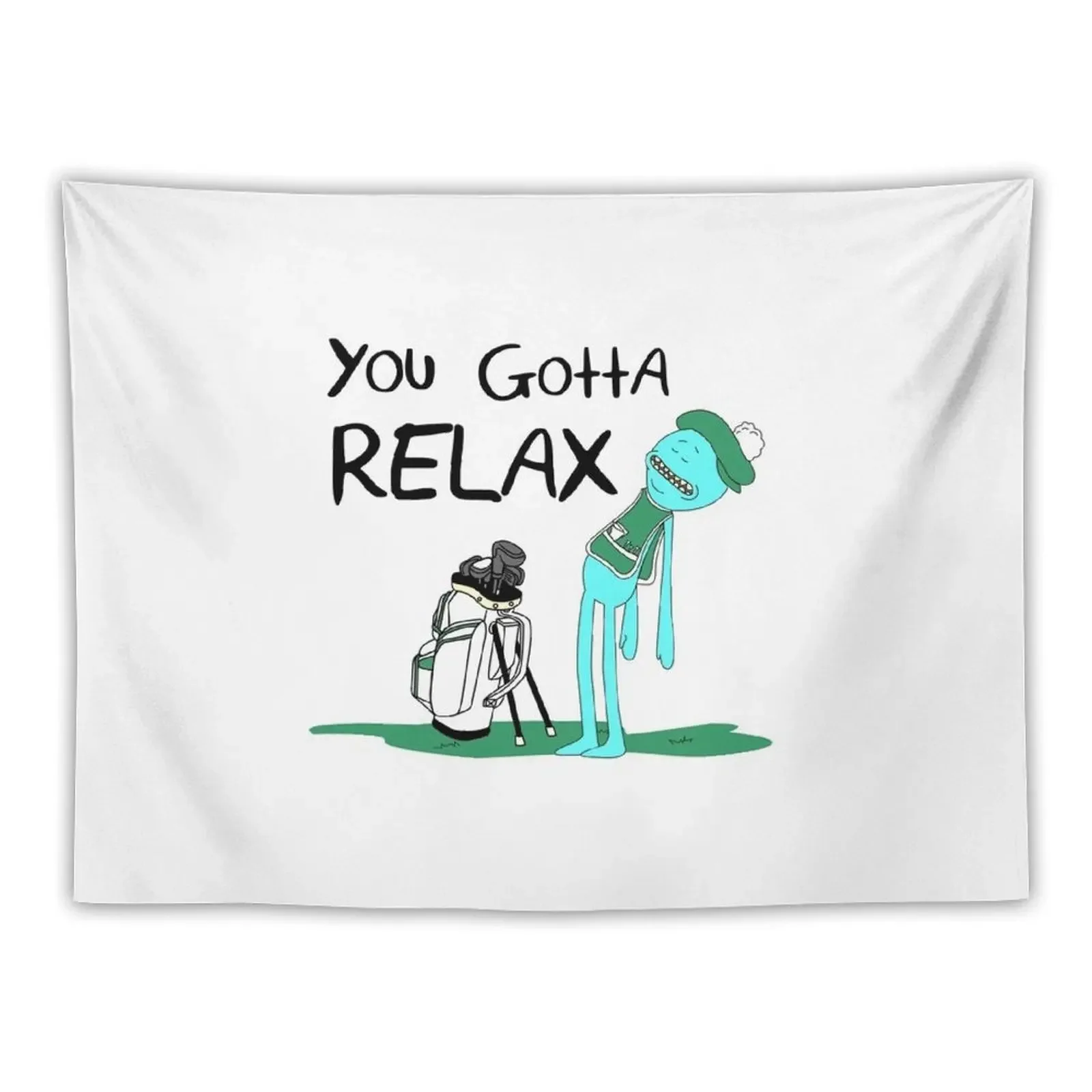 

Mr. Meeseeks Quote T-shirt - You Gotta Relax - White Tapestry Tapete For The Wall Christmas Decoration Wall Hanging Tapestry