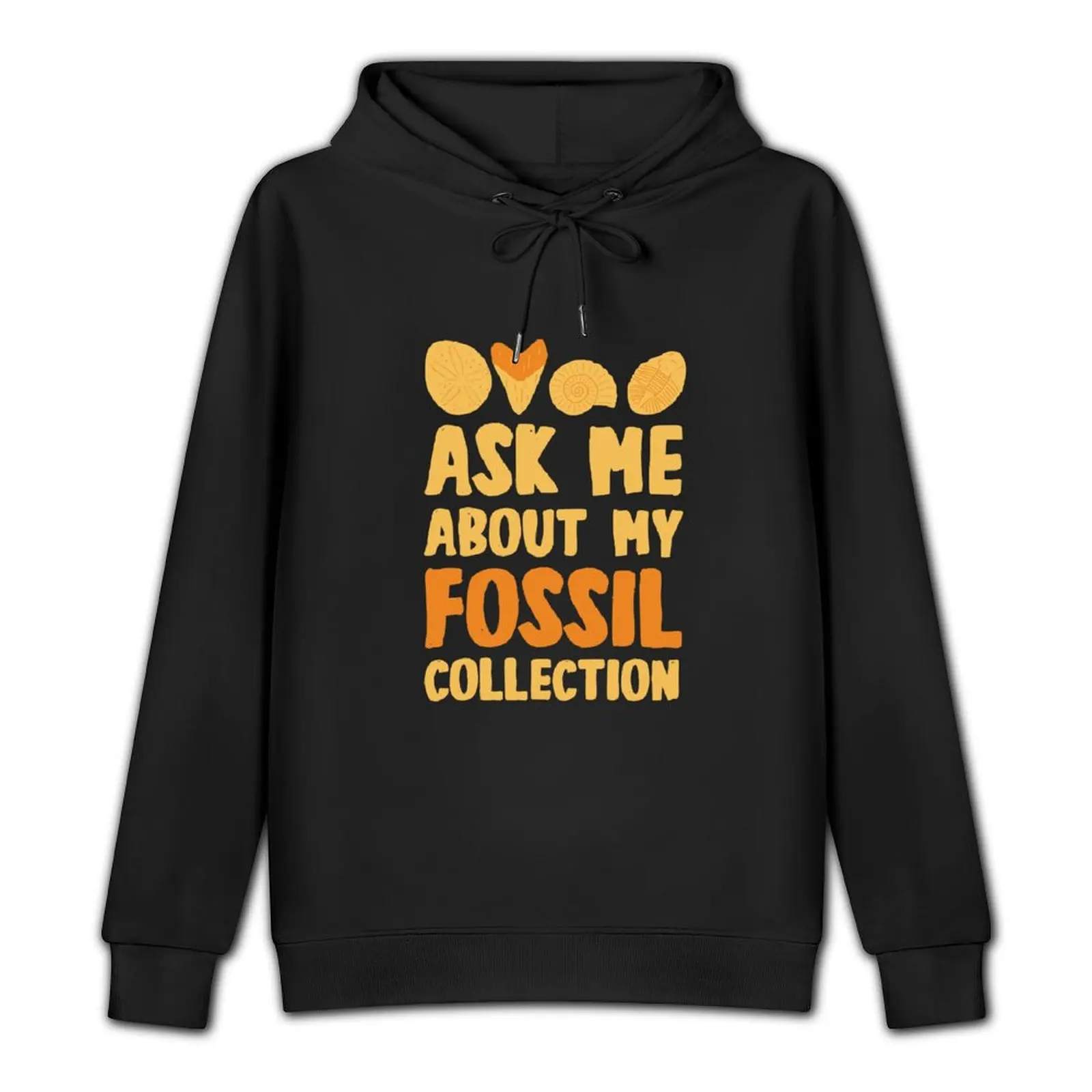 Ask me about my fossil collection gift for Fossil Hunters and Paleontologists Pullover Hoodie