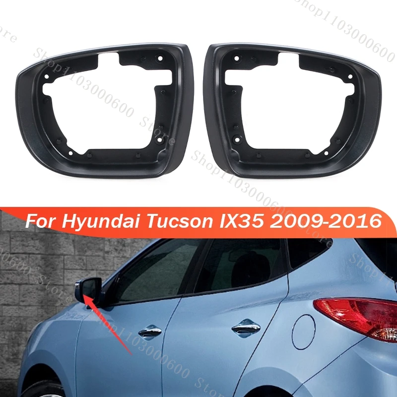 

For Hyundai IX35 2009 2010 2011 2012 2013 2014 2015 2016 Car Side Rearview Mirror Frame Door Exterior Mirror Trim