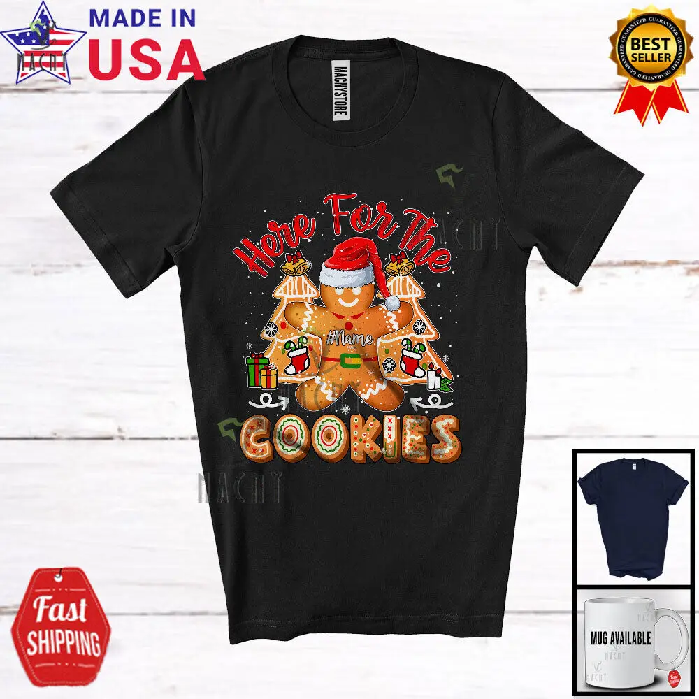 Here For The Cookies; Amazing Christmas Custom Name Gingerbread; Baker T-Shirt