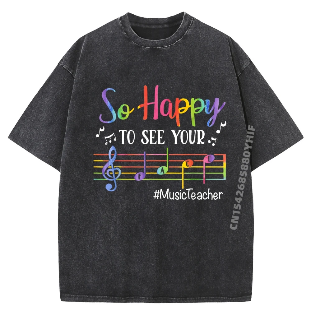 

Music Teacher So Happy To See Your Face Back To School Funny Shirt Unisex Men's Clothing Funny Washed Tee Shirt For Men