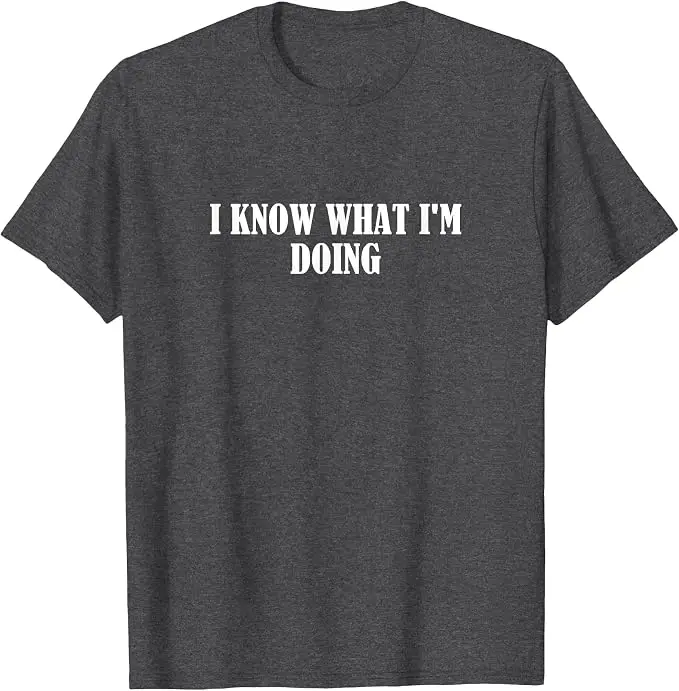 Ich weiß, was ich tue T-Shirt, Y2k Persönlichkeits-Slogan-T-Shirt, Humorvolles Kurzarm-T-Shirt aus weicher Baumwolle, Neuartiges Geschenk für Freunde – Detail 7