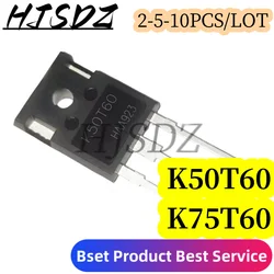 2-5-10PCS/LOT  Transistor  K75T60 IKW75N60T IKW50N60T TO-247 IKW75N60 75A 600V K50T60 IGBT, Nuevo Y Original, En Stock