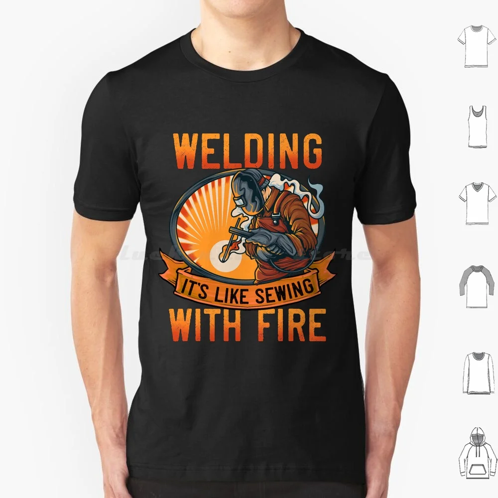 Funny Shirts Men Welding It's Like Sewing With Fire T-Shirt T Shirt Big Size 100% Cotton Funny Men Welding Its Like Sewing With