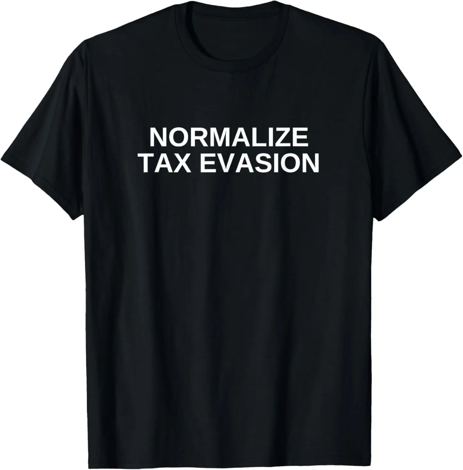 Normalize Tax Evasion Funny Satire Trader Finance Meme T-Shirt