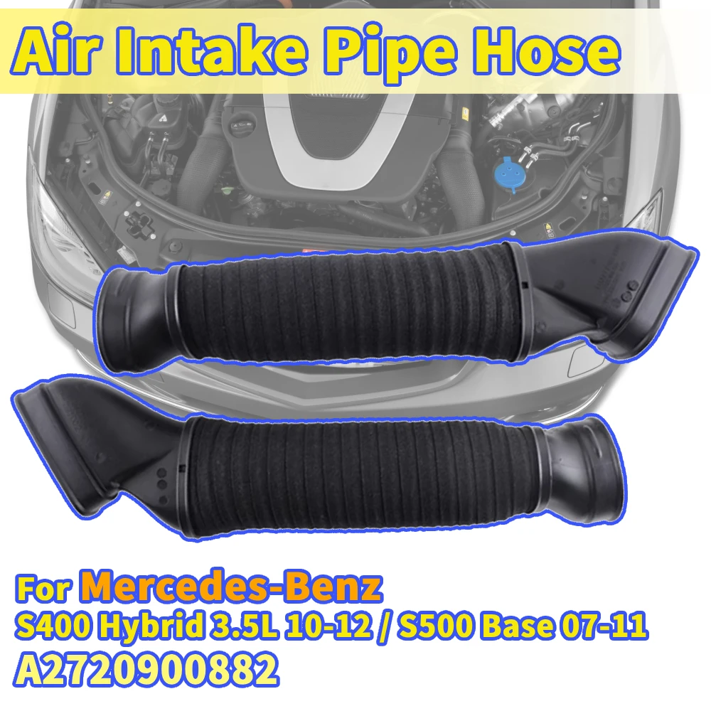 

1x For Mercedes-Benz S500 Base 5.5L 07-11 S400 Hybrid 3.5L 10-12 Air Intake Duct Hose A2720900882 A2720903382 2720900882