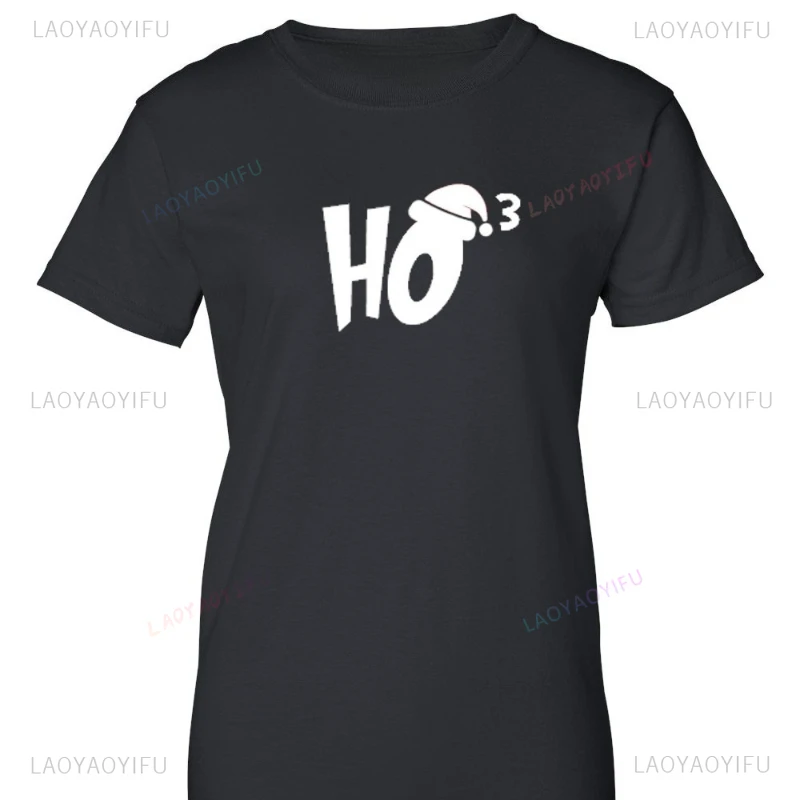Ladies Ho3 T-shirt Christmas T Shirt Xmas Santa Claus Funny Humor Tee Hot Sale Streetwear Round Collar Man Women Tees