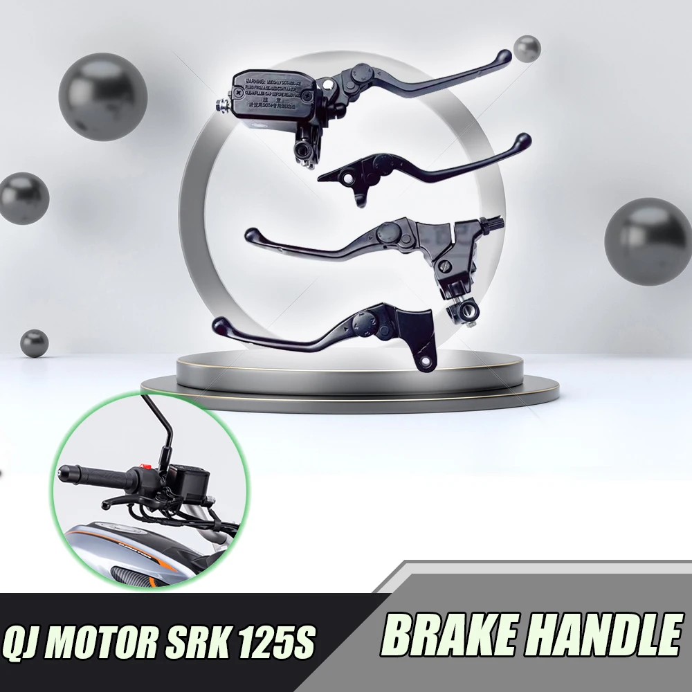 

FIT QJ Motor SRK 125S SRK125S Motorcycle Brake Handle Brake Grip Brake Assembly Original Accessories Clutch Handle Assembly