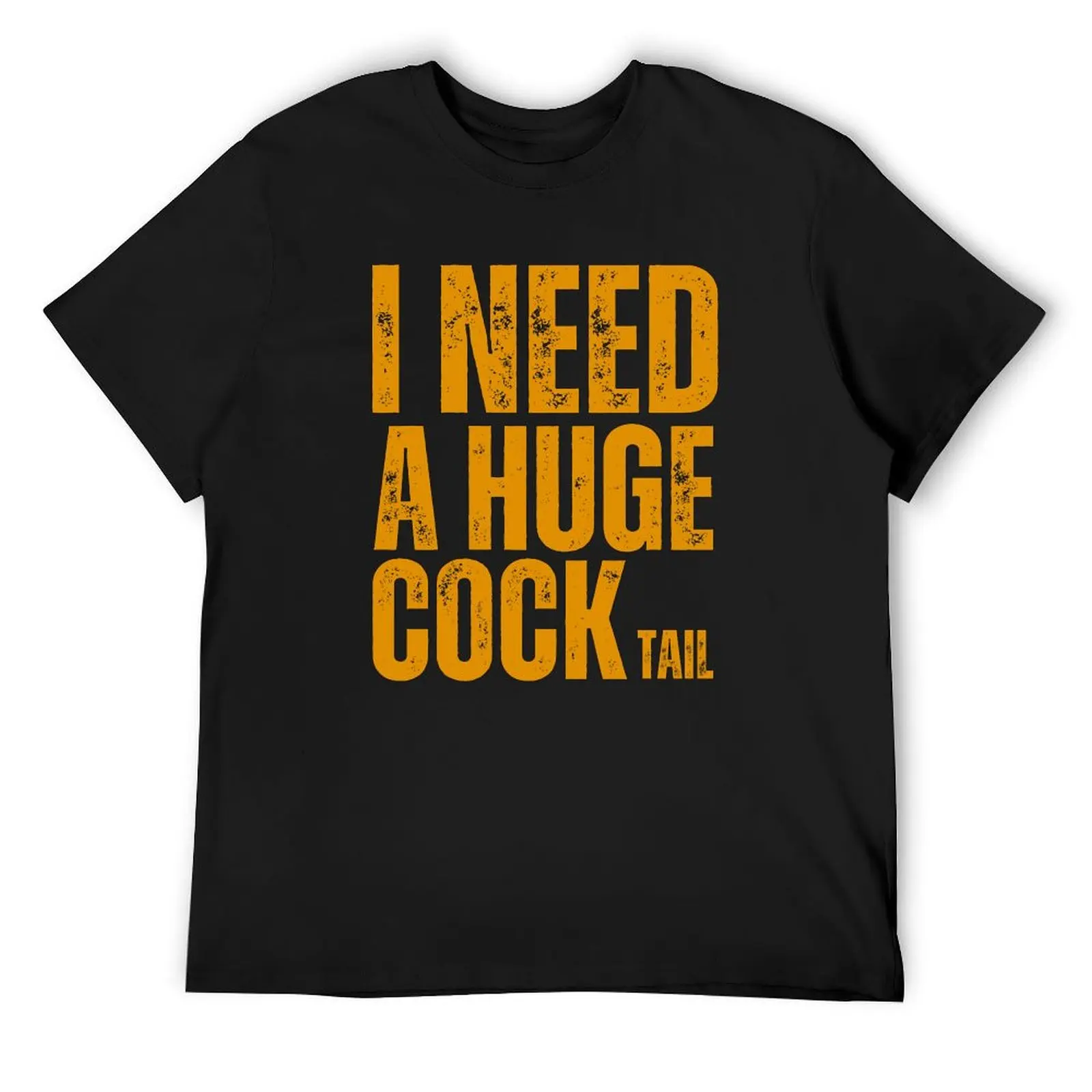 

I Need a Huge COCKtail Funny Adult Humor Drinking Vintage T-Shirt essential t shirt Short sleeve tee plain t shirts men