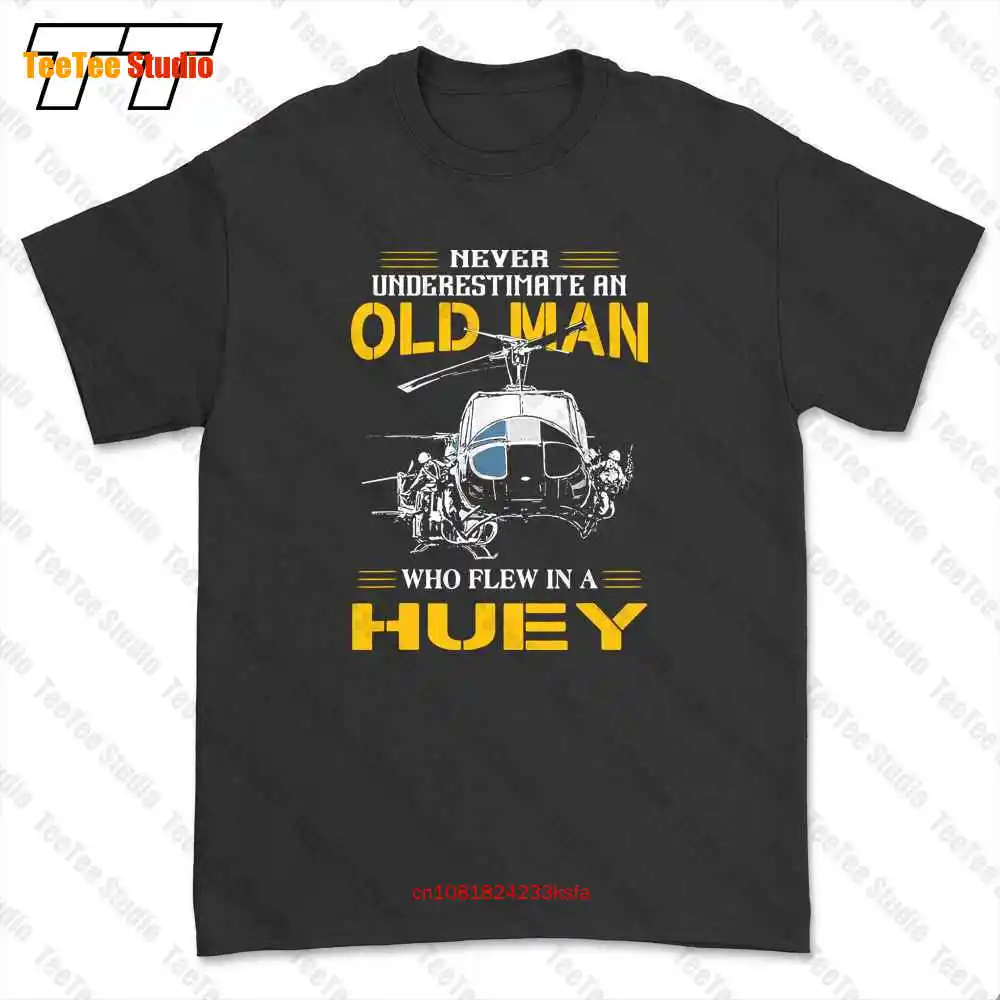 Never Underestimate An Old Man Who Flew In A Huey T-shirt Tee P3MP