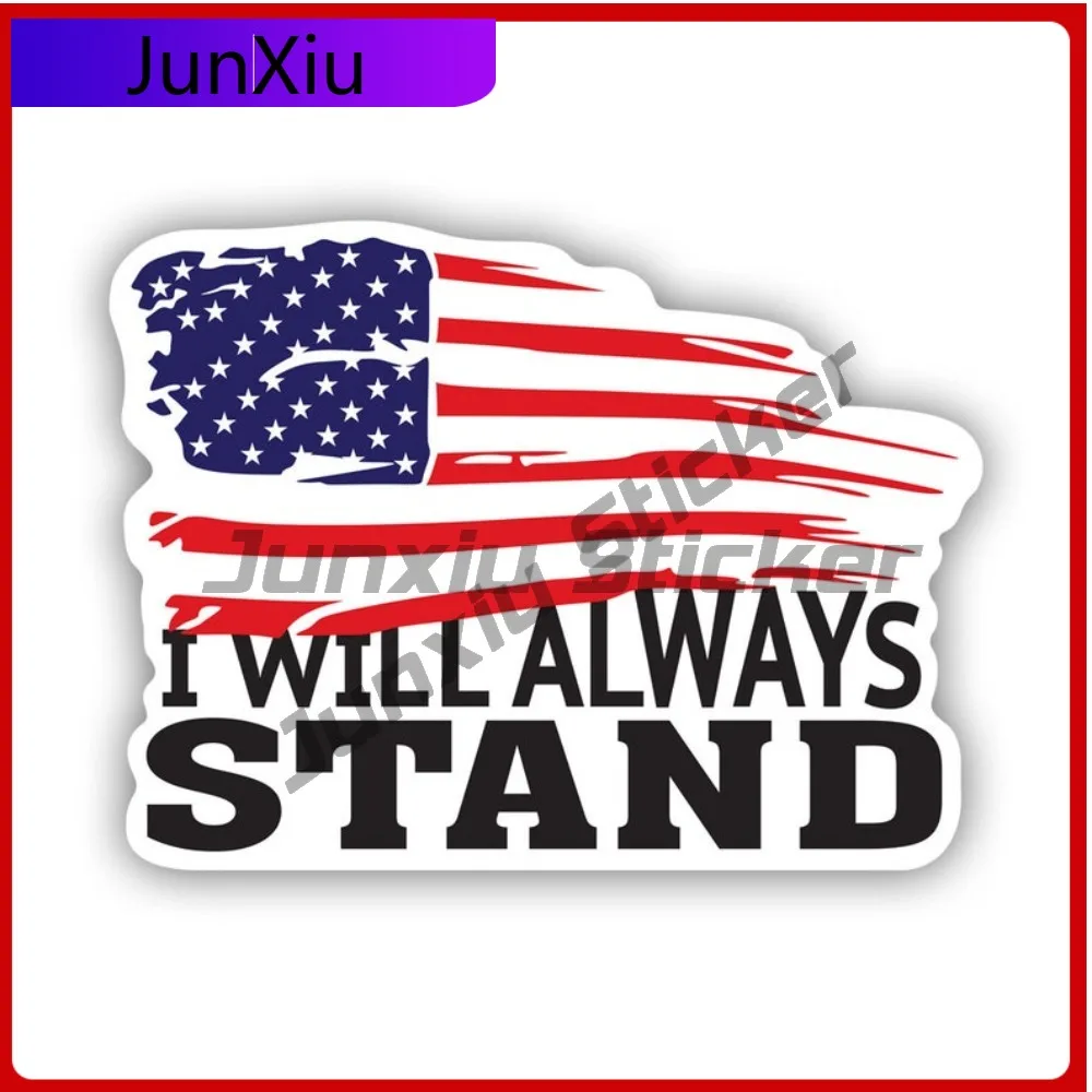 

I Will Always Stand American Flag Sticker Creative Decals Patriotic Usa America State Flag Patriotic Car Sticker Vinyl Decal