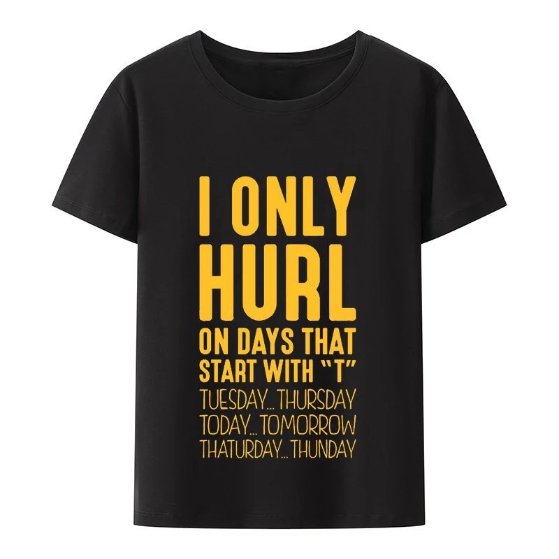 I Only Hurl on Days That End in T Stanley Stella BLASTER Unisex T Shirt   Funny   Printed Cotton  T-shirt  Top  Men Clothing