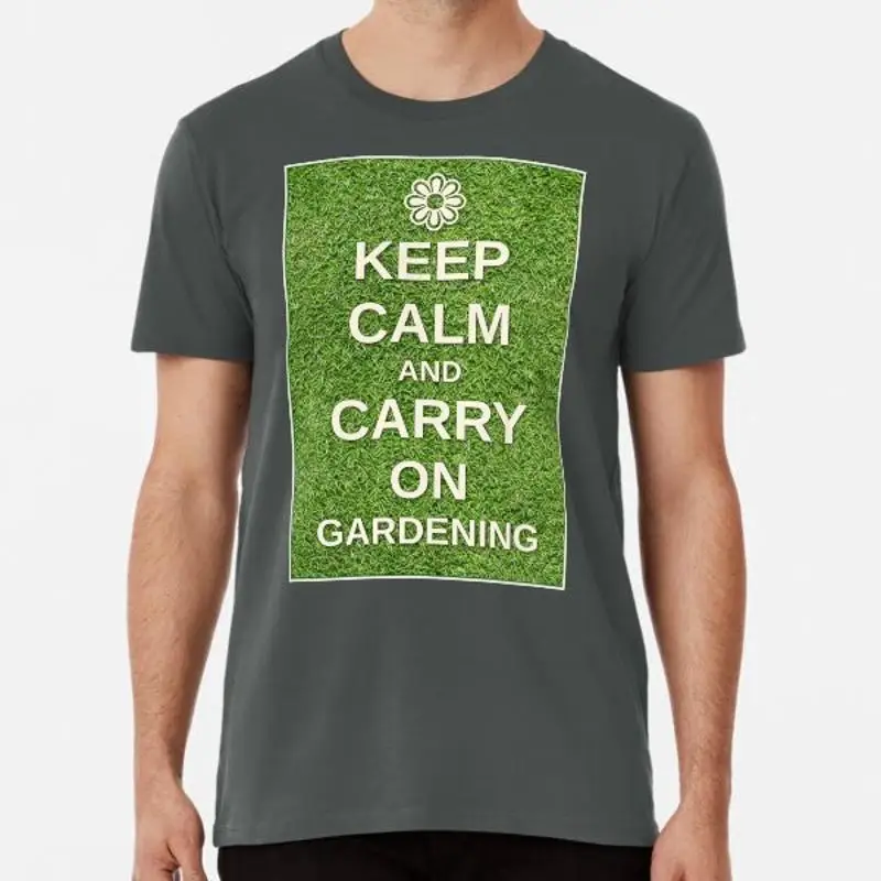 Keep Calm and Carry On Gardening  T shirt S 5XL Best