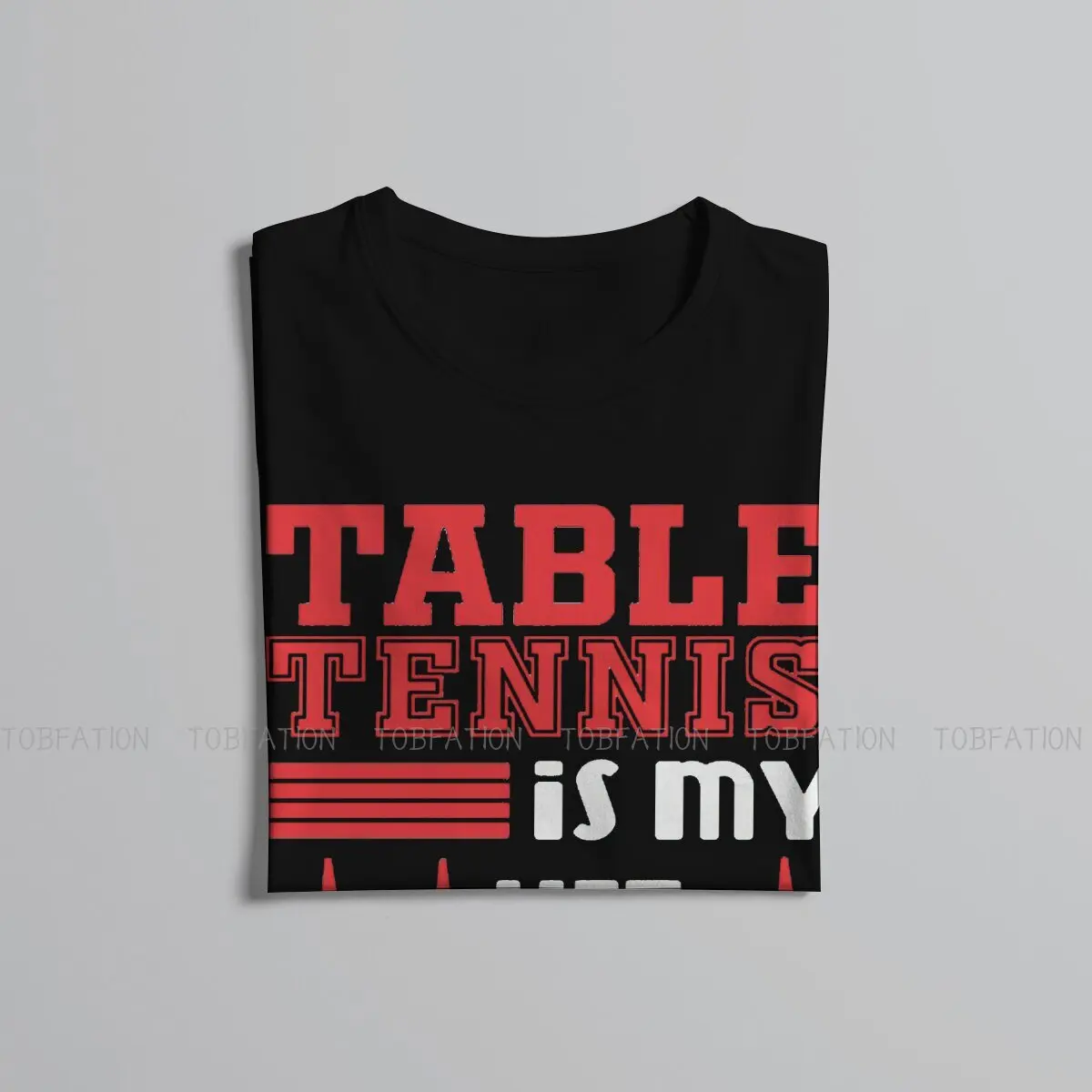 Ping-Pong Table Tennis Sports Crewneck TShirts Table Tennis IS MY LIFE Print Homme T Shirt Funny Tops 6XL