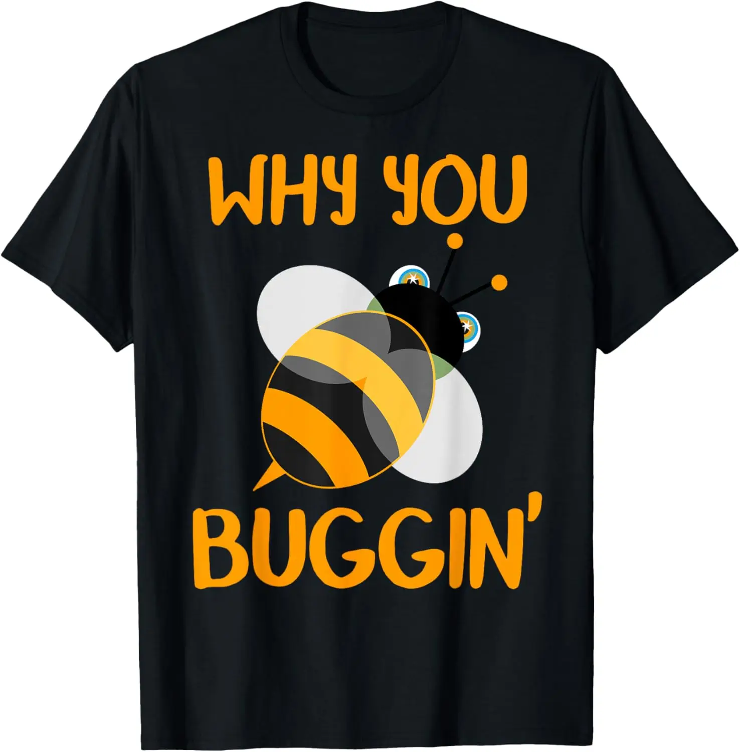 Why You Buggin' Bumble Bee Bug Novelty T Shirt