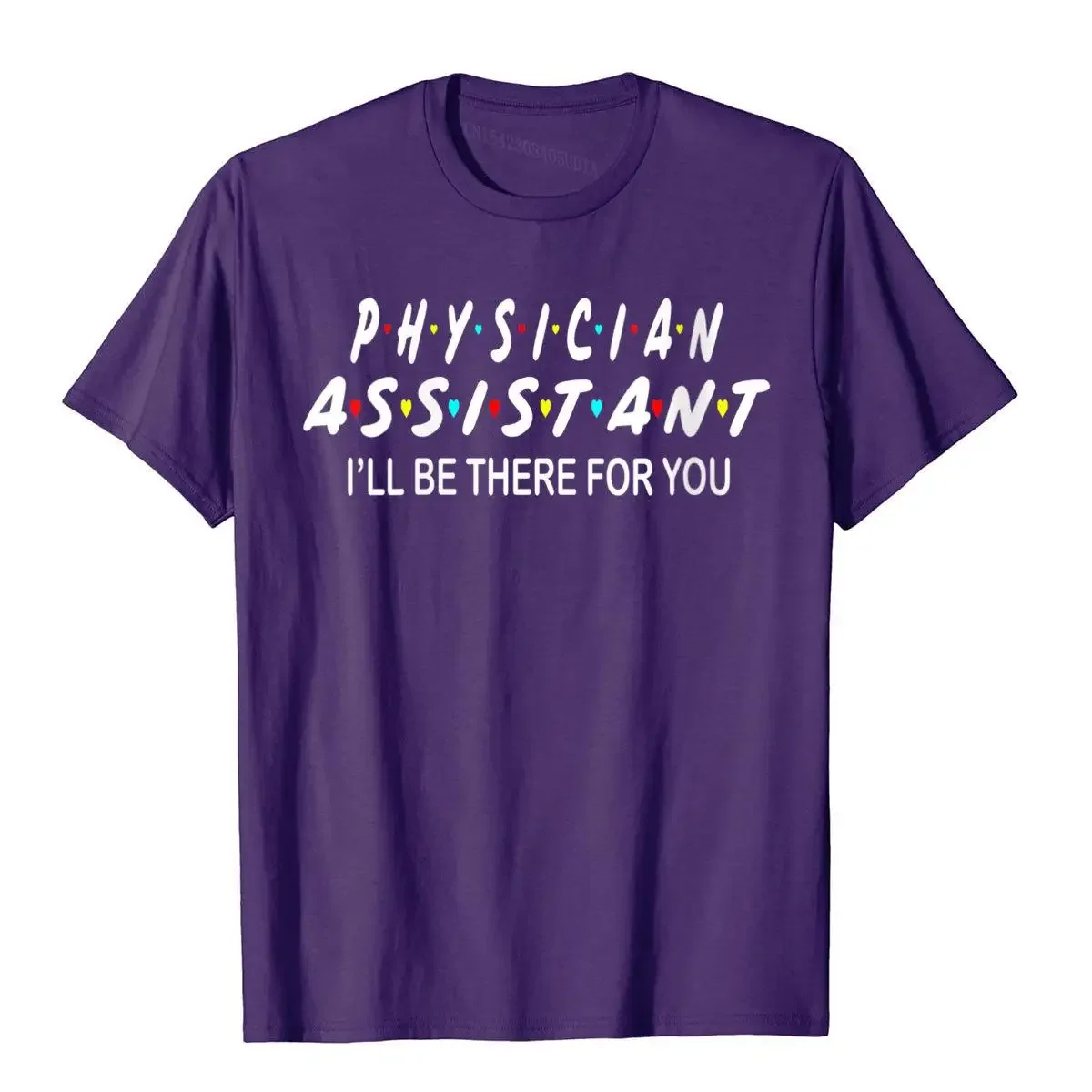 Womens Funny Physician Assistant Gifts I'lL Be There For You -Shirt   High Quality Normal Cotton Men   3D Printed