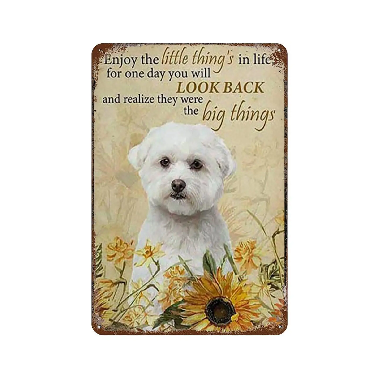 Vintage Tin Sign Enjoy The Little Thing’S In Life, They Were The Big Thing’S Maltese Dog Funny Metal Tin Sign Wall Decor Rustic