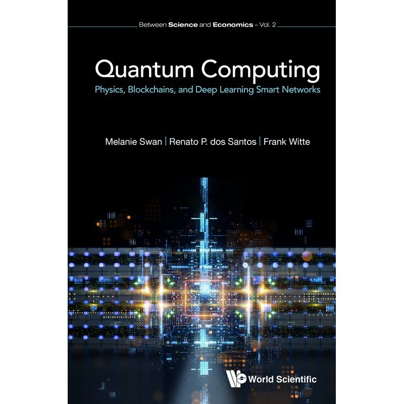 

Quantum Computing Physics, Blockchains, And Deep Learning Smart Networks