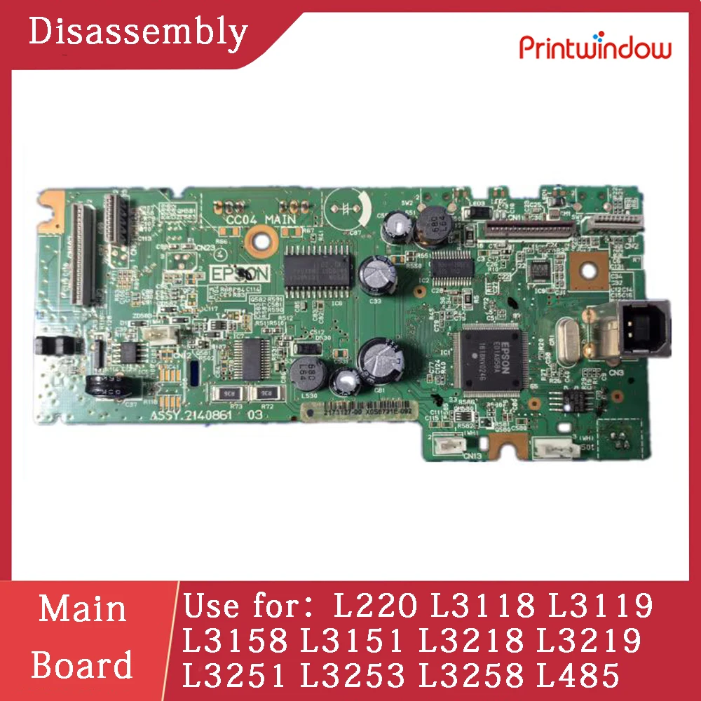 

Disassembly Main Board for Epson L220 L3118 L3119 L3158 L3151 L3218 L3219 L3251 L3253 L3258 L485 Motherboard