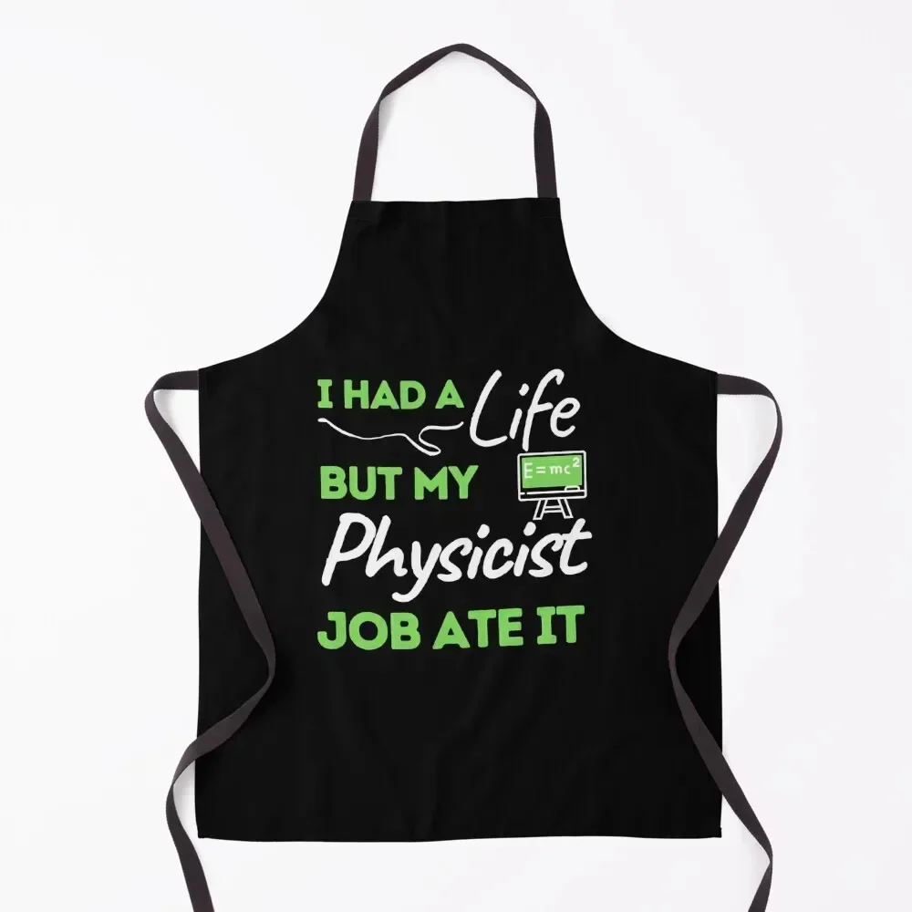 

I Had A Life But My Physicist Job Ate It Apron Manicurists Kitchen Items New year's Woman Work Apron