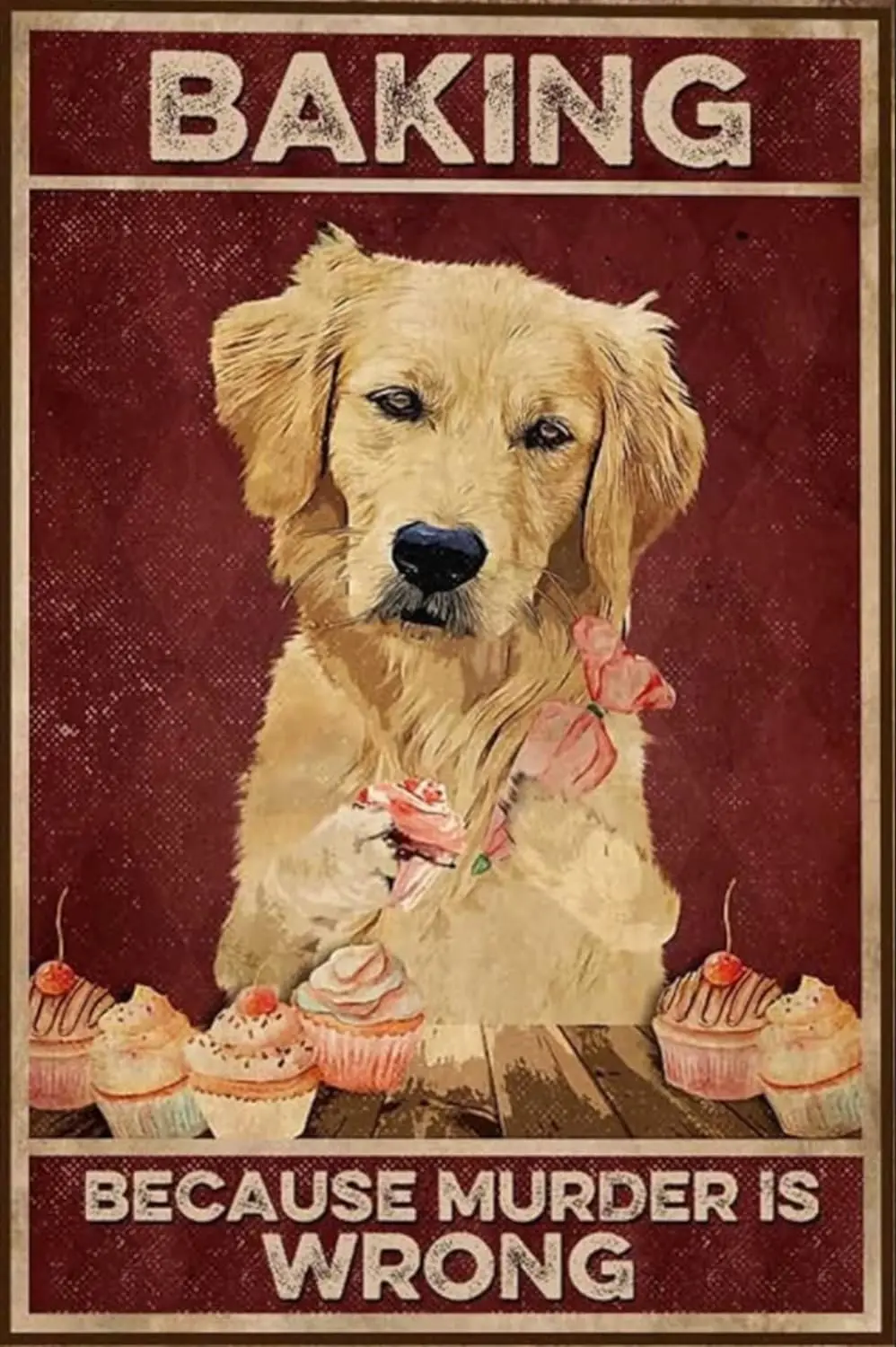 Letrero de metal con diseño de perro Golden Retriever que hace pastelitos, con la frase 'Porque matar es malo', decoración para el hogar, pared, bar o club