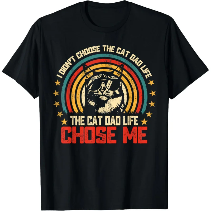 

I Didn't Choose The Cat Dad Life The Cat Dad Life Chose Me T-Shirt