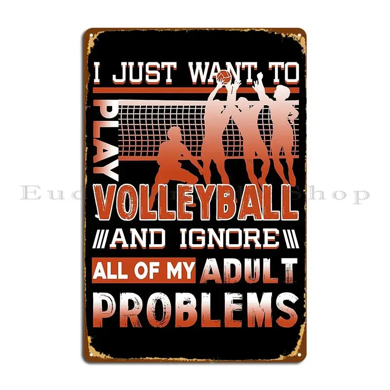 I Just Want To Play Volleyball Metal Sign Poster Kitchen Kitchen Wall Plaque Designer Wall Cave Tin Sign Poster