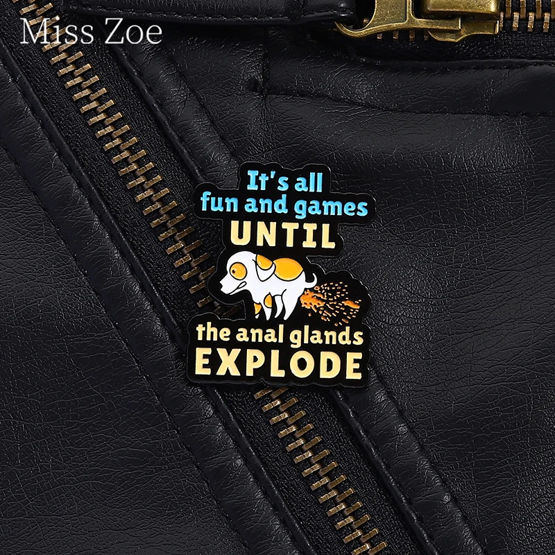 It'S All Fun And Games Until Enamel Pin The Anal Glands Explode Dog Brooch Badge Decorative Accessories Jewelry For Kid Friends