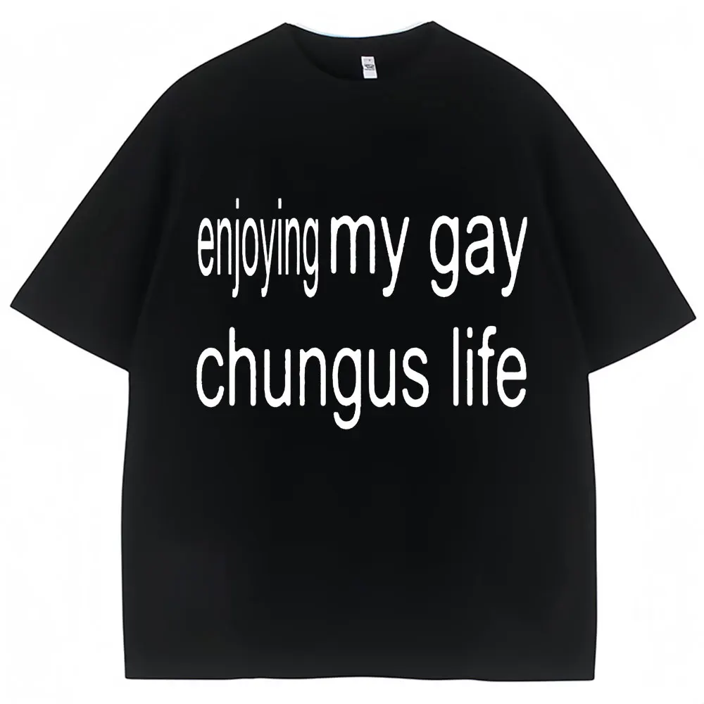 Fuuny Charli XCX Brat T-shirt Enjoy My Gay Chungus Life Meme Men Women T Shirt Oversized Fashion 100% Cotton Novelty Street Tees