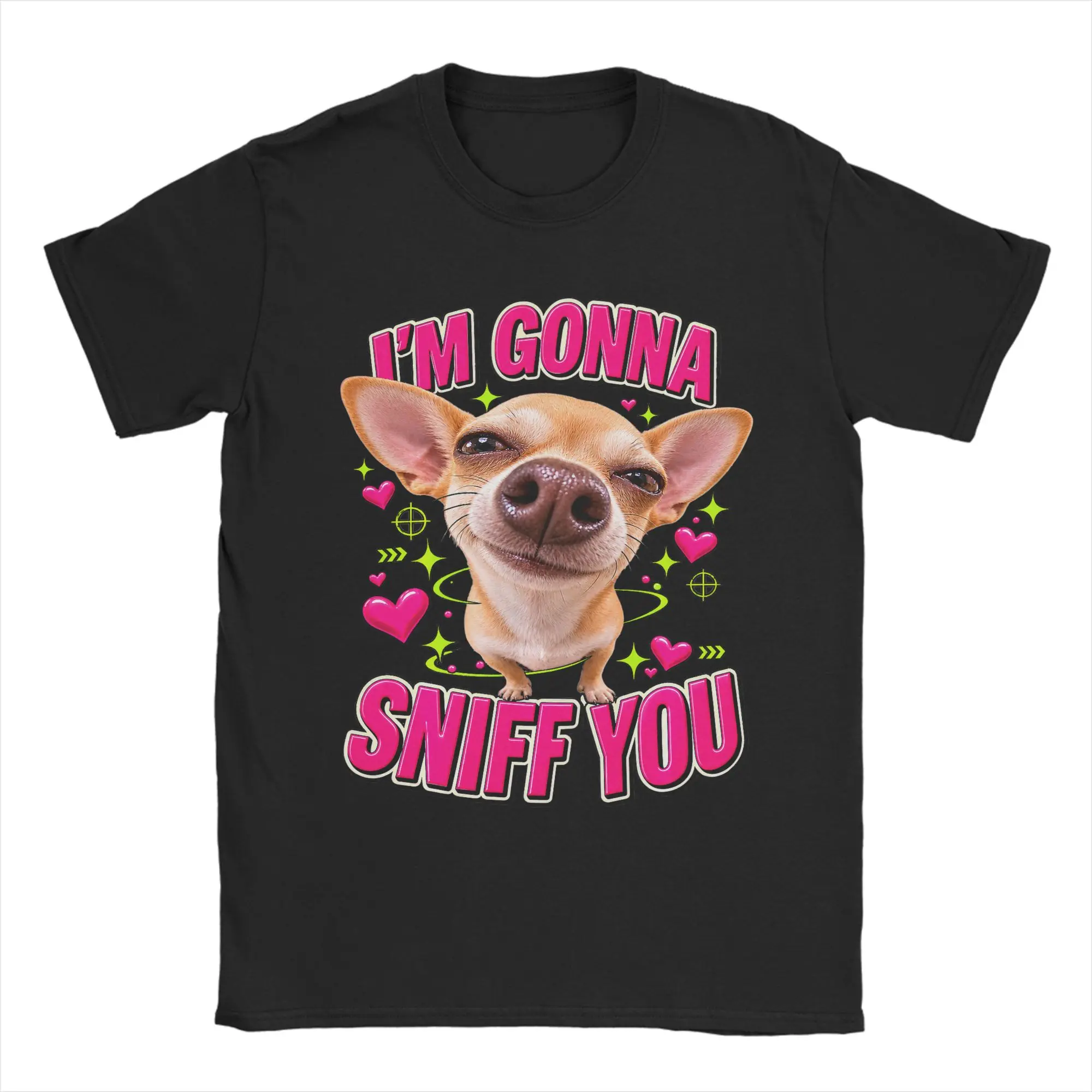 Humorous I'm Gonna Sniff You Funny Chihuahua Meme T-Shirt for Men Crew Neck Pure Cotton T Shirts  Short Sleeve Tees Gift Clothes