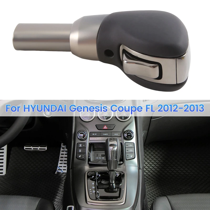 

467112M200 Auto Shift Gear Knob For HYUNDAI Genesis Coupe FL 2012-2013 46711-2M200 Replacement Parts Accessories 1 PCS