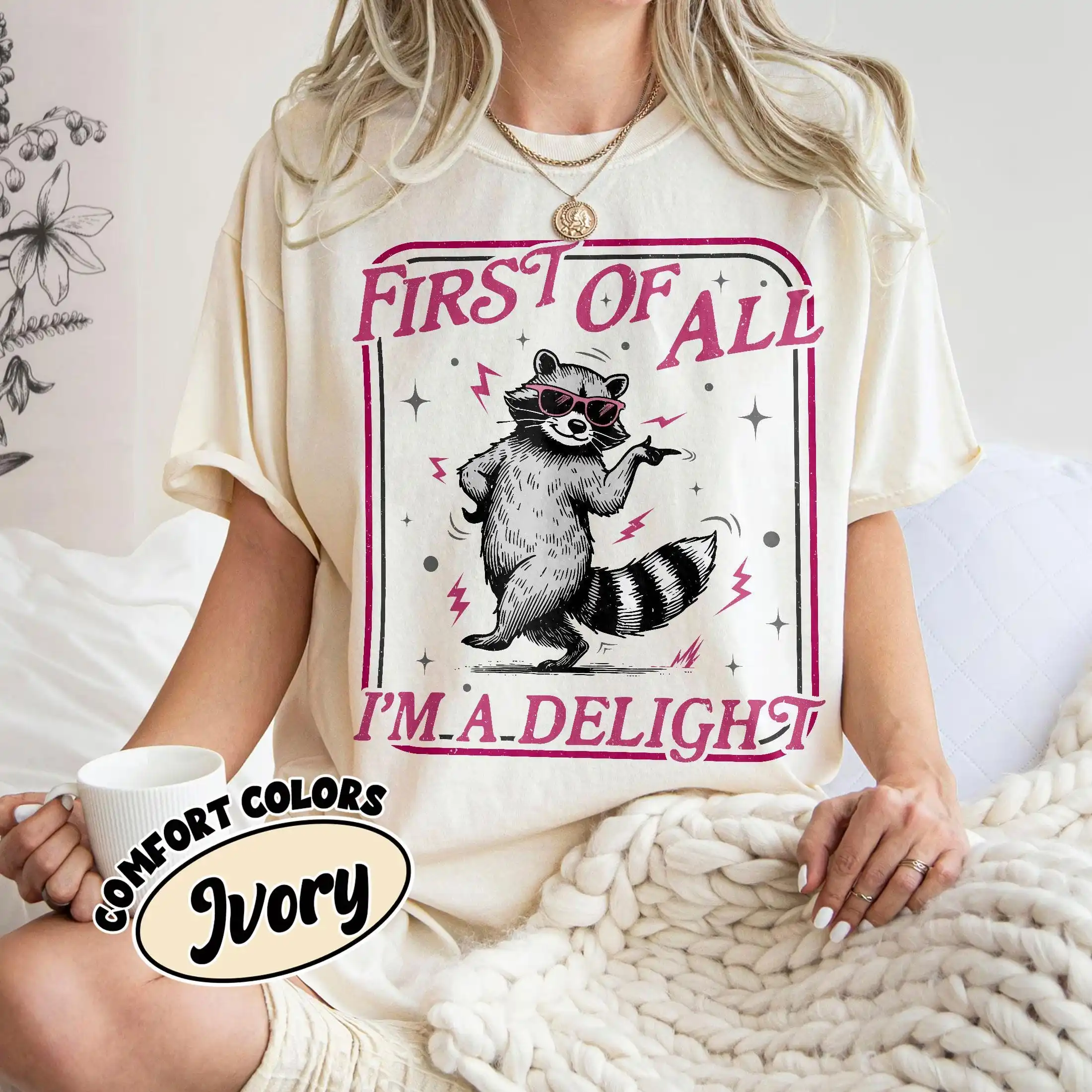 First of All I'm A Delight Shirt, Raccoon Funny Graphic Tee, Sarcasm T-shirts, Humor Sarcastic Meme Quote Tshirt