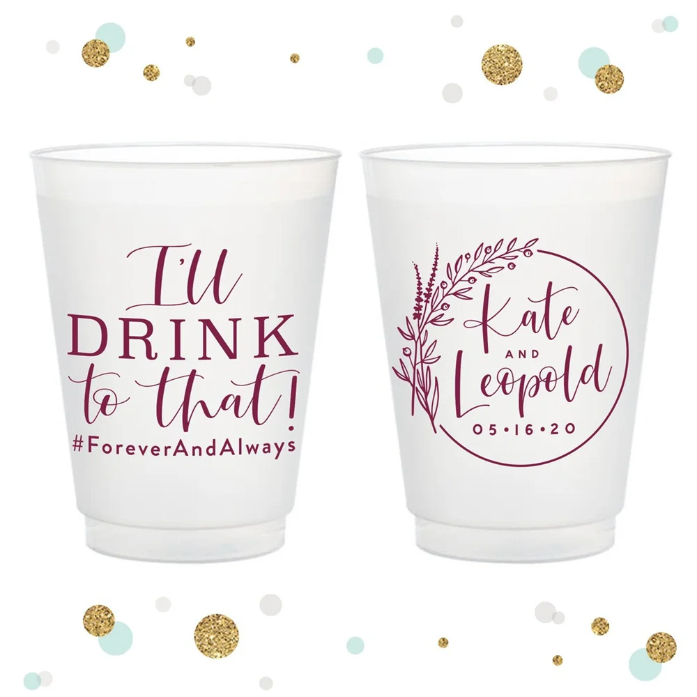 

I'll Drink To That - 12oz or 16oz Frosted Unbreakable Plastic Cup #141 - Custom - Bridal Wedding Favors, Wedding Cups, Party Cup