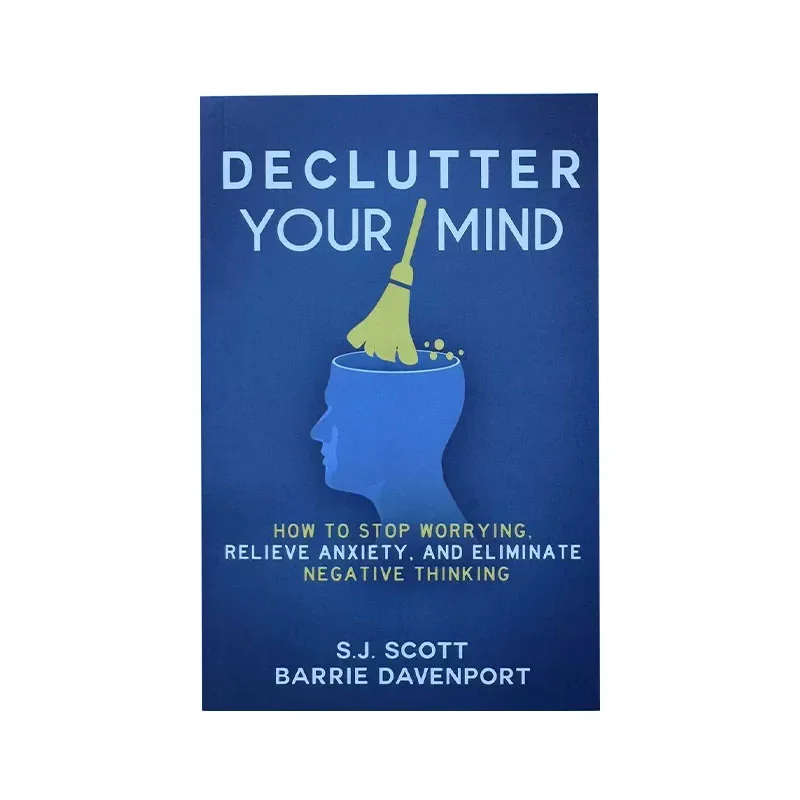 

Declutter Your Mind How to Stop Worrying, Relieve Anxiety and Eliminate Negative Thinking Book Paperback