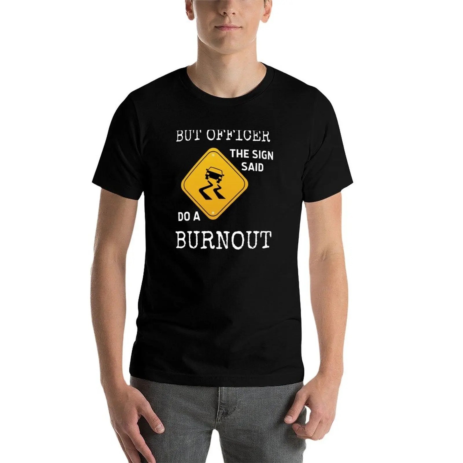 ولكن ضابط The Sign Said Do A Burnout تي شيرت تي شيرت مصمم أنيمي تي شيرت كبير الحجم