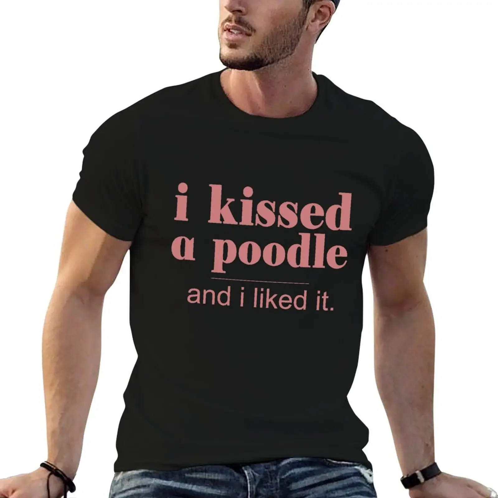 I Kissed a Poodle and I Like it Cute Pet Dog Lover T-Shirt tops customs Louboutins mens workout shirts