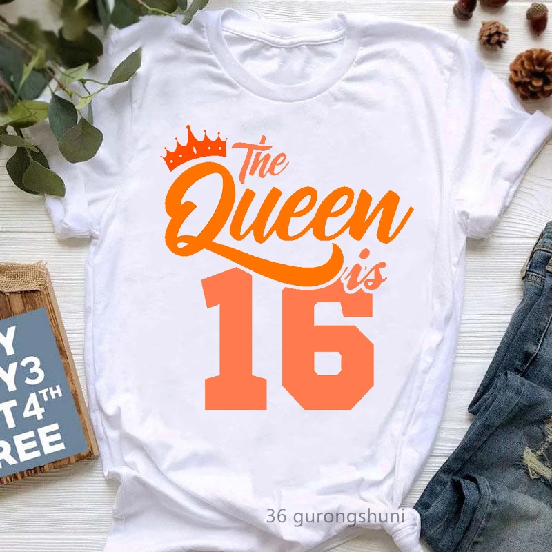 

The Queen Is 16th/17th/18th/19th/20th Graphic Print T-Shirt Women/Girls Harajuku Kawaii Birthday Gift Tshirt Femme Summer Tops