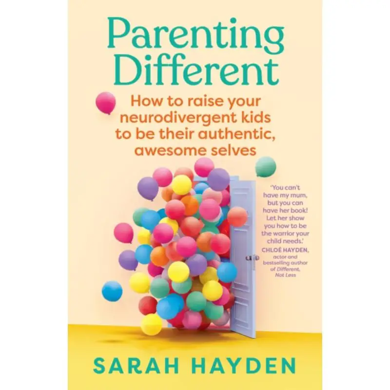 

Parenting Different How To Raise Your Neurodivergent Kids To Be Their Authentic Awesome Selves Sarah Hayden 9781761500237