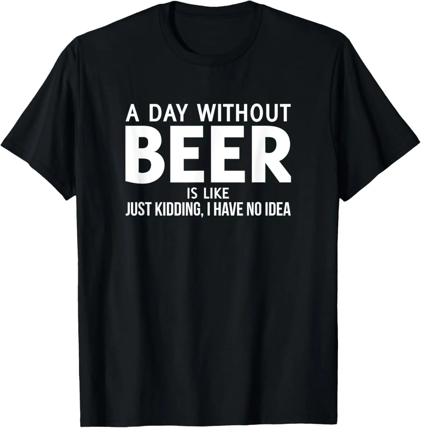 

A Day Without Beer T-Shirt