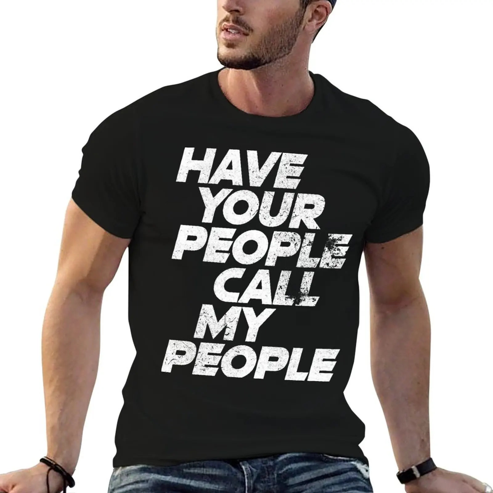 Have your people Call my people T-Shirt anime clothes boys whites shirts graphic tee for a boy men graphic t shirts